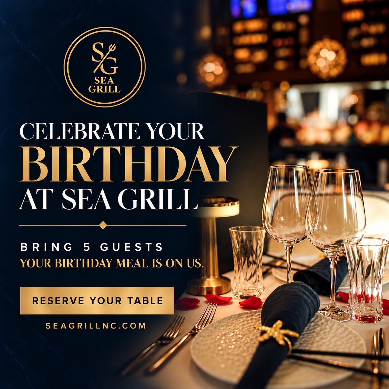 Celebrate your birthday at Sea Grill: bring five guests and your birthday meal is on us